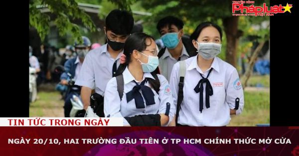 Ngày 20/10, hai trường đầu tiên ở TP HCM chính thức mở cửa