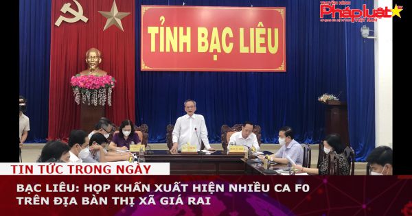 Bạc Liêu: Họp khẩn xuất hiện nhiều ca F0 trên địa bàn thị xã Giá Rai