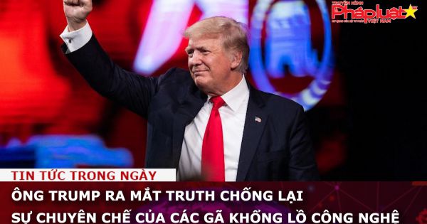 Ông Trump ra mắt TRUTH chống lại sự chuyên chế của các gã khổng lồ công nghệ