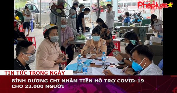 Bình Dương chi nhầm tiền hỗ trợ Covid-19 cho 22.000 người