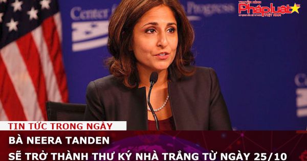 Bà Neera Tanden sẽ trở thành Thư ký Nhà Trắng từ ngày 25/10