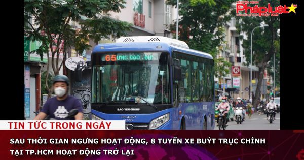 TP HCM: Sau thời gian ngưng hoạt động, 8 tuyến xe buýt trục chính hoạt động trở lại