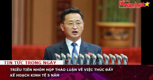 Triều Tiên nhóm họp thảo luận về việc thúc đẩy kế hoạch kinh tế 5 năm