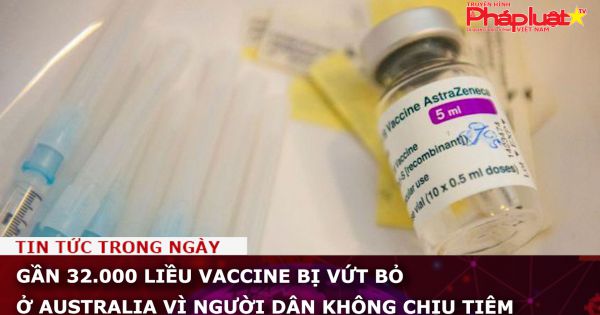 Gần 32.000 liều vaccine bị vứt bỏ ở Australia vì người dân không chịu tiêm