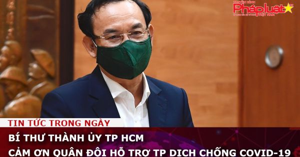 Bí thư Thành ủy TP HCM cảm ơn Quân đội hỗ trợ TP dịch chống Covid-19