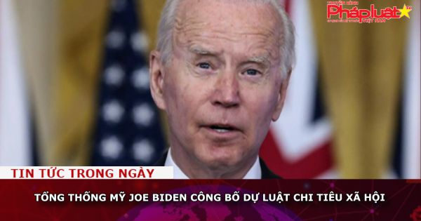 Tổng thống Mỹ Joe Biden công bố dự luật chi tiêu xã hội