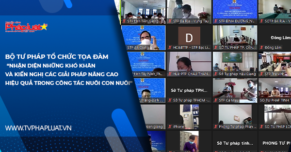 Bộ Tư pháp tổ chức Tọa đàm “Nhận diện những khó khăn và kiến nghị các giải pháp nâng cao hiệu quả trong công tác nuôi con nuôi”