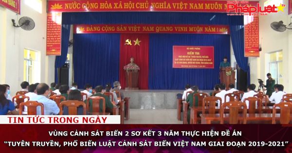 Vùng Cảnh sát biển 2 sơ kết 3 năm thực hiện Đề án “Tuyên truyền, phổ biến Luật Cảnh sát biển Việt Nam giai đoạn 2019-2021”