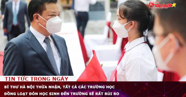 Bí thư Hà Nội thừa nhận, tất cả các trường học đồng loạt đón học sinh đến trường sẽ rất rủi ro