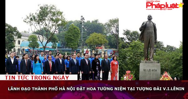 Lãnh đạo thành phố Hà Nội đặt hoa tưởng niệm tại Tượng đài V.I.Lênin