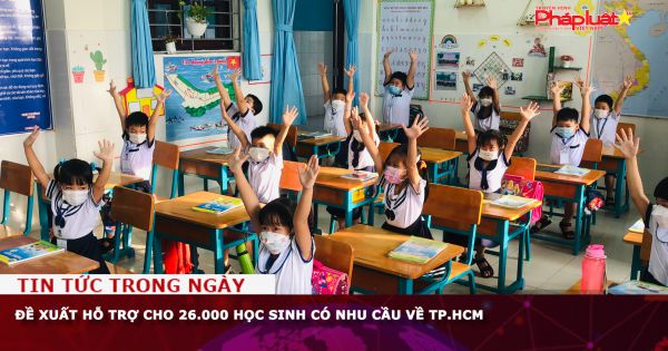 Đề xuất hỗ trợ cho 26.000 học sinh có nhu cầu về TP.HCM