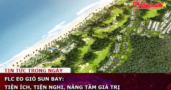 FLC Eo Gió Sun Bay: Tiện ích, tiện nghi, nâng tầm giá trị