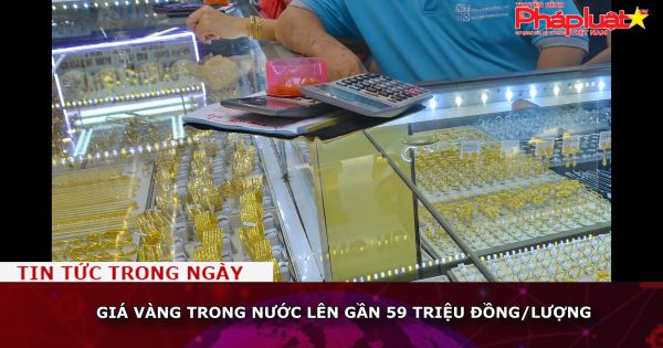 Giá vàng trong nước lên gần 59 triệu đồng/lượng