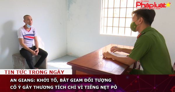 An Giang: Khởi tố, bắt giam đối tượng cố ý gây thương tích chỉ vì tiếng nẹt pô