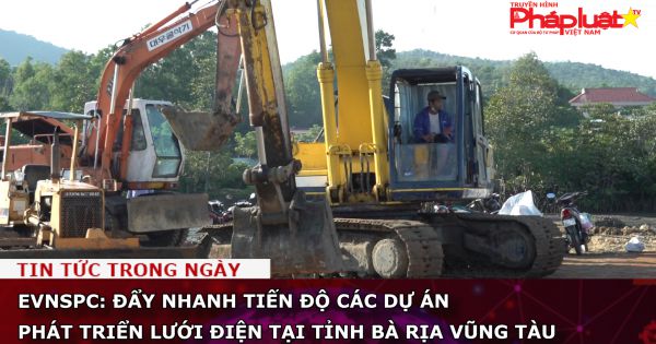 EVNSPC: Đẩy nhanh tiến độ các dự án phát triển lưới điện tại tỉnh Bà Rịa Vũng Tàu
