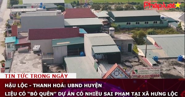 Hậu Lộc - Thanh Hoá: UBND huyện liệu có “bỏ quên” dự án có nhiều sai phạm tại xã Hưng Lộc?