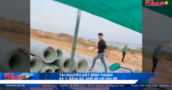 Tài nguyên đất Bình Thuận - Kỳ 1: Sống dở, chết dở với côn đồ