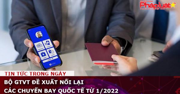 Bộ GTVT đề xuất nối lại các chuyến bay quốc tế từ 1/2022