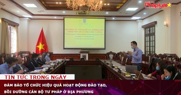 Đảm bảo tổ chức hiệu quả hoạt động đào tạo, bồi dưỡng cán bộ tư pháp ở địa phương