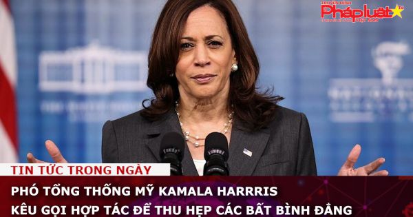Phó Tổng thống Mỹ Kamala Harrris kêu gọi hợp tác để thu hẹp các bất bình đẳng