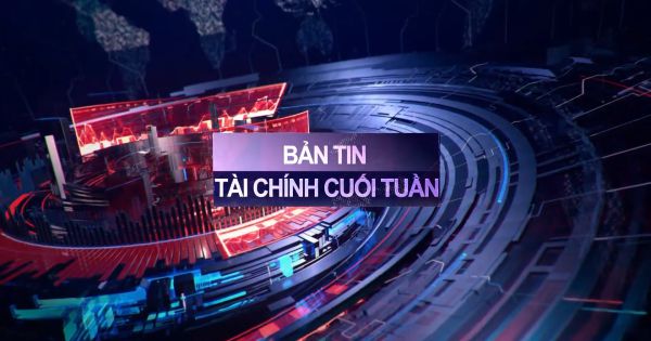 BẢN TIN TÀI CHÍNH CUỐI TUẦN (08/11 - 12/11)