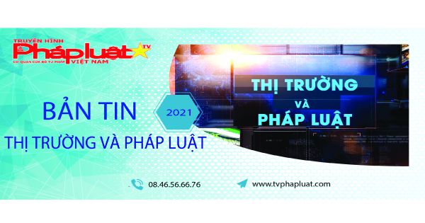 Bản tin Thị trường và Pháp luật ngày 14 -11 -2021