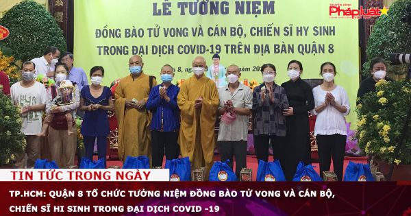 TP.HCM: Quận 8 tổ chức tưởng niệm đồng bào tử vong và cán bộ, chiến sĩ hi sinh trong đại dịch Covid -19