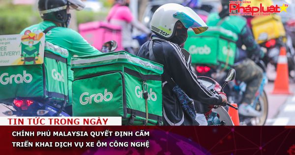 Chính phủ Malaysia cấm triển khai dịch vụ xe ôm công nghệ