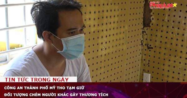Công an TP Mỹ Tho tạm giữ đối tượng chém người khác gây thương tích