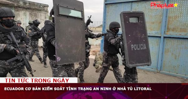 Ecuador cơ bản kiểm soát tình trạng an ninh ở nhà tù Litoral