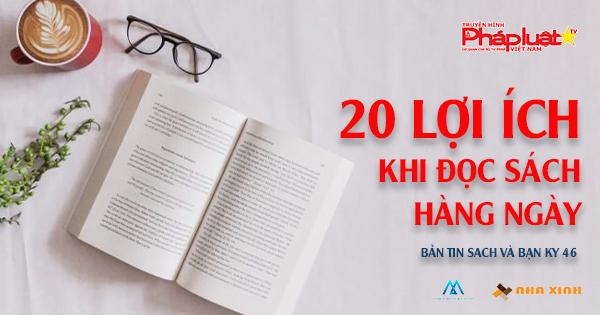 BẢN TIN SÁCH VÀ BẠN- Kỳ 46: 20 Lợi ích khi đọc sách hằng ngày