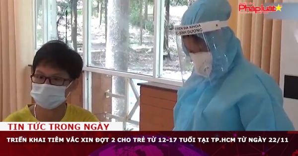 TP HCM: Ngày 22-11, triển khai tiêm vắc xin đợt 2 cho trẻ từ 12-17 tuổi