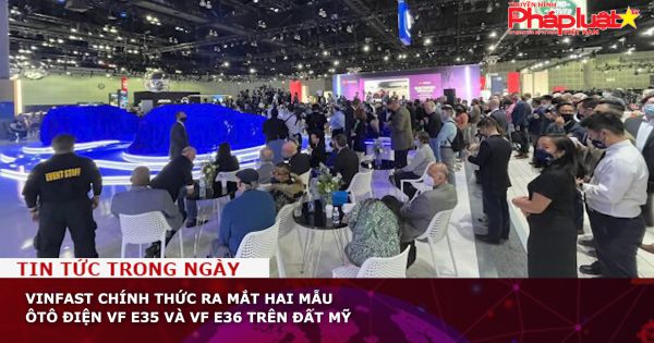 VinFast chính thức ra mắt hai mẫu ôtô điện VF e35 và VF e36 trên đất Mỹ