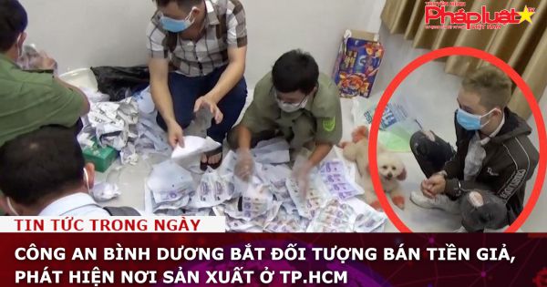 Công an Bình Dương bắt đối tượng bán tiền giả, phát hiện nơi sản xuất ở TP.HCM