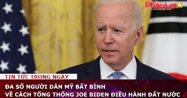 Đa số người dân Mỹ bất bình về cách Tổng thống Joe Biden điều hành đất nước
