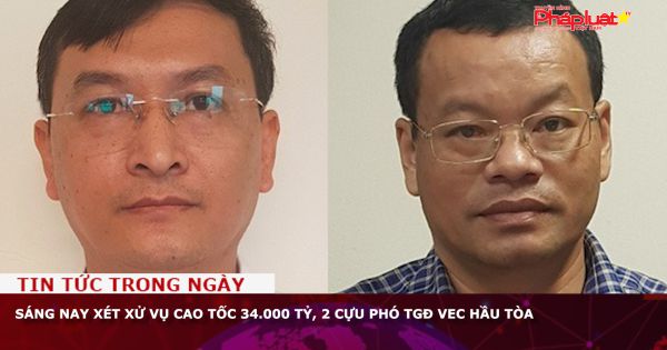 Xét xử vụ cao tốc 34.000 tỷ, 2 cựu Phó TGĐ VEC hầu tòa