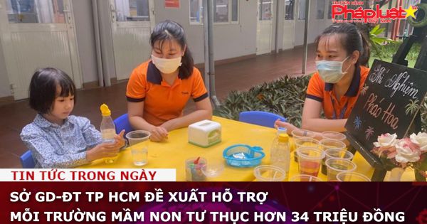 Sở GD-ĐT TP HCM đề xuất hỗ trợ mỗi trường mầm non tư thục hơn 34 triệu đồng