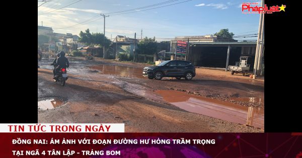 Đồng Nai: Ám ảnh với đoạn đường hư hỏng trầm trọng tại ngã 4 Tân Lập - Trảng Bom