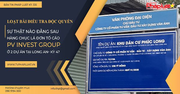 Loạt bài điều tra độc quyền: Sự thật nào đằng sau hàng chục lá đơn tố cáo PV INVEST GROUP ở 2 dự án tại Long An- kỳ 4?