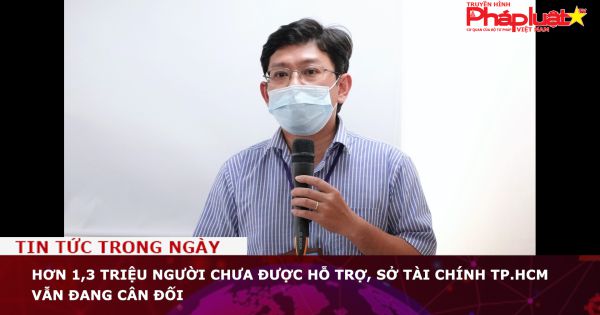 Hơn 1,3 triệu người chưa được hỗ trợ, Sở Tài chính TP.HCM vẫn đang cân đối