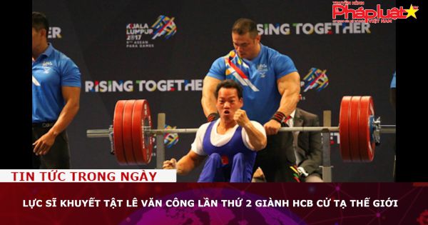 Lực sĩ khuyết tật Lê Văn Công lần thứ 2 giành HCB cử tạ thế giới