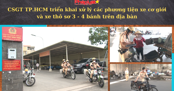 CSGT Tp HCM triển khai xử lý các phương tiện xe cơ giới và xe thô sơ 3 - 4 bánh trên địa bàn
