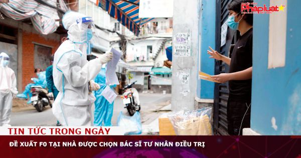 Đề xuất F0 tại nhà được chọn bác sĩ tư nhân điều trị