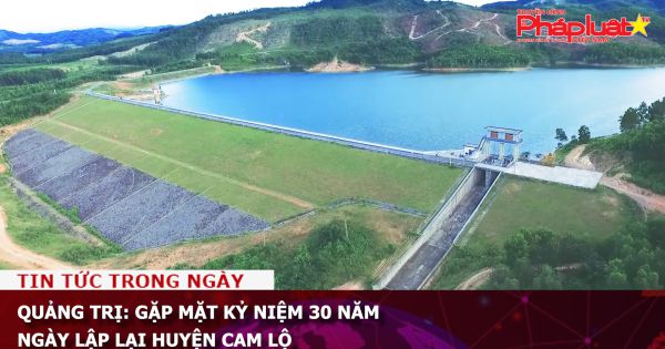 Quảng Trị: Gặp mặt kỷ niệm 30 năm ngày lập lại huyện Cam Lộ