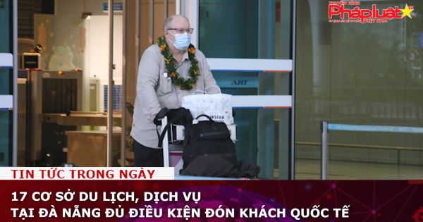 17 cơ sở du lịch, dịch vụ tại Đà Nẵng đủ điều kiện đón khách quốc tế