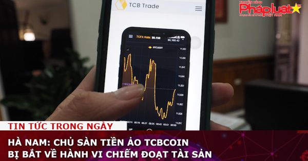 Hà Nam: Chủ sàn tiền ảo Tcbcoin bị bắt về hành vi chiếm đoạt tài sản