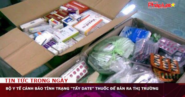 Bộ Y tế cảnh báo tình trạng “tẩy date” thuốc để bán ra thị trường