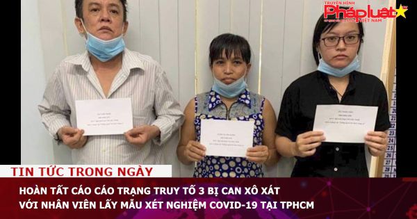 Hoàn tất cáo trạng truy tố 3 bị can xô xát với nhân viên lấy mẫu xét nghiệm Covid-19 tại TPHCM