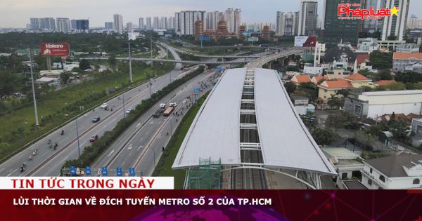 Lùi thời gian về đích tuyến metro số 2 của TP.HCM