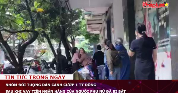 Nhóm đối tượng dàn cảnh cướp 1 tỷ đồng sau khi vay tiền ngân hàng của người phụ nữ đã bị bắt